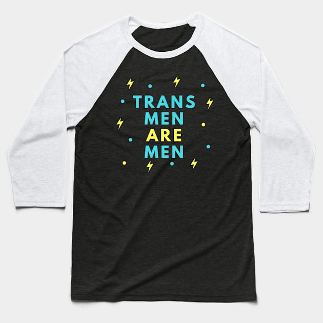 Trans Men Are Men Baseball T-Shirt by Trans Action Lifestyle